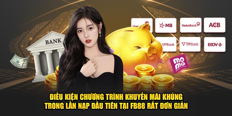 Điều kiện chương trình khuyến mãi khủng trong lần nạp đầu tiên